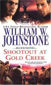 book cover of Shootout at Gold Creek (Blood Bond) by William W. Johnstone
