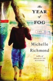 book cover of The Year of Fog by Michelle Richmond