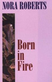 book cover of Born in Fire (Born in Trilogy, Book 1) by Nora Roberts