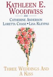 book cover of Three Weddings & a Kiss: Anthology by Kathleen E. Woodiwiss