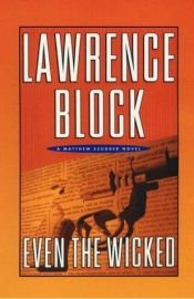 book cover of Scudder #13: Even the Wicked by Lawrence Block