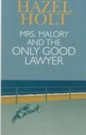 book cover of Mrs. Malory and the Only Good Lawyer by Hazel Holt
