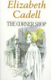 book cover of The corner shop by Elizabeth Cadell