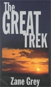 book cover of The great trek : a frontier story by Zane Grey