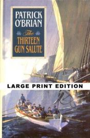 book cover of The Thirteen Gun Salute by Patrick O'Brian
