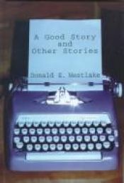 book cover of A Good Story: And Other Stories by Donald E. Westlake