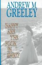 book cover of Happy Are the Poor in Spirit by Andrew Greeley