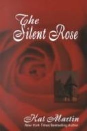 book cover of The Silent Rose• by Kat Martin