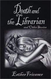 book cover of Death and the Librarian and Other Stories by Esther Friesner
