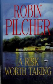 book cover of A Risk Worth Taking by Robin Pilcher