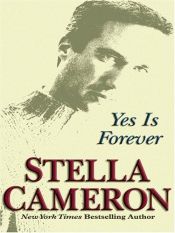 book cover of Yes Is Forever by Stella Cameron
