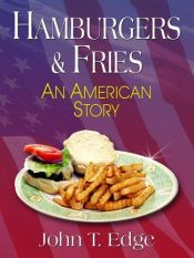 book cover of Hamburgers & fries : an American story by John T. Edge