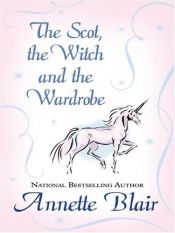 book cover of The Scot, the Witch and the Wardrobe by Annette Blair