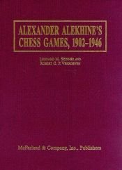book cover of Alexander Alekhine's Chess Games, 1902-1946 : 2543 Games of the Former World Champion, Many Annotated by Alekhine, with by Alexander Alekhine
