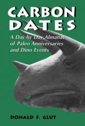 book cover of Carbon Dates: A Day by Day Almanac of Paleo Anniversaries and Dino Events by Donald F. Glut