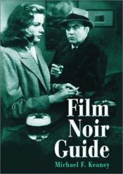 book cover of Film Noir Guide: 745 Films of the Classic Era, 1940-1959 by Michael F. Keaney
