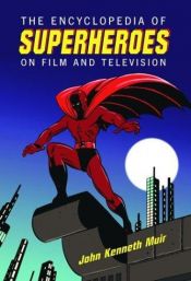 book cover of The encyclopedia of superheroes on film and television by John Kenneth Muir