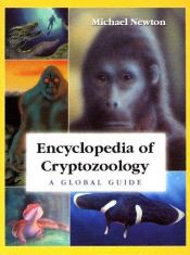 book cover of Encyclopedia of cryptozoology : a global guide to hidden animals and their pursuers by Michael Newton