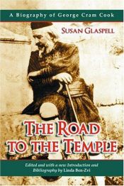 book cover of Road to the Temple: A Biography of George Cram Cook by Susan Glaspell