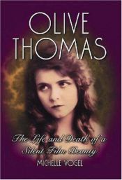 book cover of Olive Thomas: The Life and Death of a Silent Film Beauty by Michelle Vogel