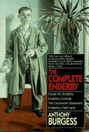 book cover of The Complete Enderby (Inside Mr. Enderby, Enderby Outside, The Clockwork Testament, Enderby's Dark Lady) by Anthony Burgess