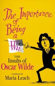 book cover of The Importance of Being a Wit: The Insults of Oscar Wilde by Oscar Wilde