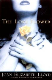 book cover of The Love Flower by Joan-Elizabeth Lloyd
