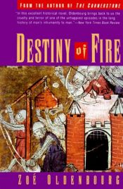 book cover of Destiny of fire by Zoé Oldenbourg