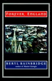 book cover of Forever England: North and South by Beryl Bainbridge
