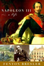 book cover of Napoleon III : a life by Fenton S. Bresler