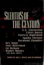 book cover of Sleuths of the Century Bill Pronzini, Ellery Queen, Ruth Rendell, Dorothy L. Sayers, Georges Simenon, Rex Stout, Donald E. Westlake. by Anth. Boucher ed. ED GORMAN; Lawr. Block, John D. Carr, Ray Chandler, G. K. Chesterton, Agatha Christie, Jacques Futrelle, Gardner,