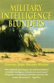 book cover of Military Intelligence Blunders Uk by John Hughes-Wilson