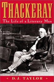 book cover of Thackeray: The Life of a Literary Man by D. J. Taylor