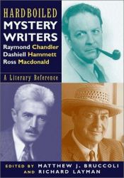 book cover of Hardboiled Mystery Writers: Raymond Chandler, Dashiel Hammett, Ross Macdonald by Matthew J. Bruccoli