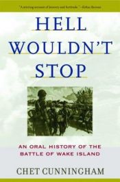 book cover of Hell Wouldn't Stop - Oral History Of The Battle Of Wake Island by Chet Cunningham
