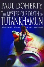 book cover of The Mysterious Death of Tutankhamun: Re-opening the Case of Egypt's Boy-King by Paul C. Doherty