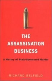 book cover of The Assassination Business: A History of State-Sponsored Murder by Richard Belfield