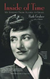 book cover of Inside of Time: My Journey from Alaska to Israel by Ruth Gruber