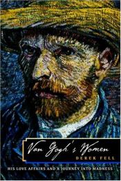 book cover of Van Gogh's Women: His Love Affairs and a Journey Into Madness by Derek Fell