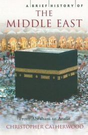 book cover of A brief history of the Middle East : [from Abraham to Arafat] by Christopher Catherwood