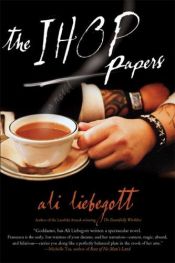 book cover of The IHOP Papers by Ali Liebegott
