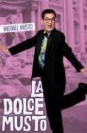 book cover of La Dolce Musto: Writings by the World's Most Outrageous Columnist by Michael Musto