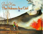 book cover of Dear Katie, the volcano is a girl by Jean Craighead George