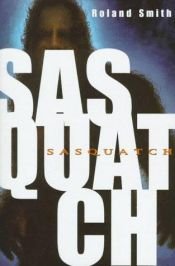 book cover of Sasquatch School Market Edition: Sasquatch by Roland Smith