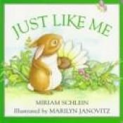 book cover of Just Like Me by Miriam Schlein