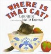 book cover of Where Is That Cat? by Carol Greene