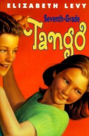 book cover of Seventh-grade tango by Elizabeth Levy
