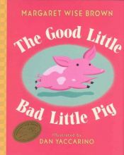 book cover of The good little bad little pig by Margaret Wise Brown