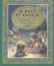 book cover of A Pot O' Gold: A Treasury of Irish Stories, Poetry, Folklore, and (of Course) Blarney by Kathleen Krull