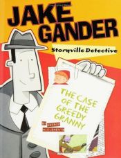 book cover of Jake Gander, Storyville Detective: The Case of the Greedy Granny by George McClements